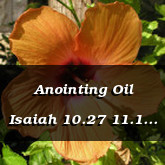 Anointing Oil Isaiah 10.27 11.1 2...