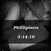Phillipians 3:14-16