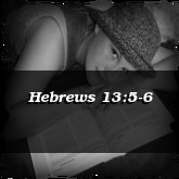 Hebrews 13:5-6