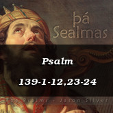 Psalm 139-1-12,23-24