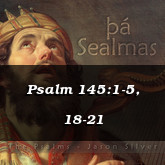 Psalm 145:1-5, 18-21