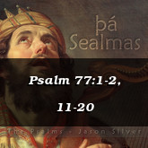 Psalm 77:1-2, 11-20
