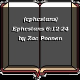 (ephesians) Ephesians 6:12-24