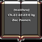 (matthew) Ch.21:23-23:6
