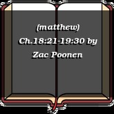 (matthew) Ch.18:21-19:30