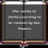 (the works of faith) Learning to be content