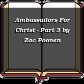 Ambassadors For Christ - Part 3
