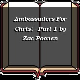 Ambassadors For Christ - Part 1