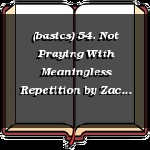 (basics) 54. Not Praying With Meaningless Repetition