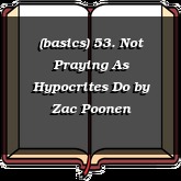 (basics) 53. Not Praying As Hypocrites Do