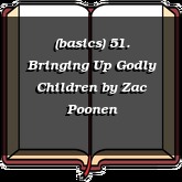 (basics) 51. Bringing Up Godly Children