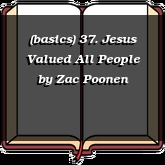 (basics) 37. Jesus Valued All People