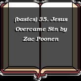 (basics) 35. Jesus Overcame Sin