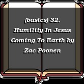 (basics) 32. Humility In Jesus Coming To Earth