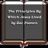 The Principles By Which Jesus Lived