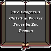 Five Dangers A Christian Worker Faces