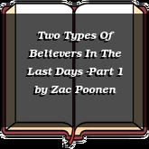 Two Types Of Believers In The Last Days -Part 1