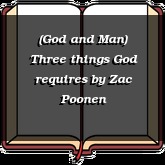 (God and Man) Three things God requires