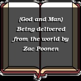 (God and Man) Being delivered from the world