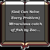 (God Can Solve Every Problem) Miraculous catch of fish