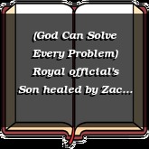 (God Can Solve Every Problem) Royal official's Son healed