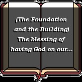 (The Foundation and the Building) The blessing of having God on our side
