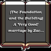(The Foundation and the Building) A 'Very Good' marriage