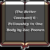 (The Better Covenant) 6 - Fellowship in One Body