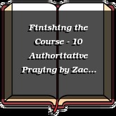 Finishing the Course - 10 Authoritative Praying