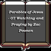 Parables of Jesus - 07 Watching and Praying