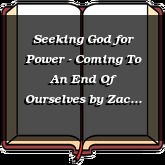 Seeking God for Power - Coming To An End Of Ourselves