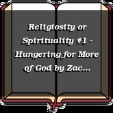 Religiosity or Spirituality #1 - Hungering for More of God