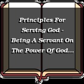 Principles For Serving God - Being A Servant On The Power Of God