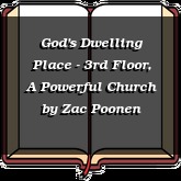 God's Dwelling Place - 3rd Floor, A Powerful Church