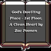 God's Dwelling Place - 1st Floor, A Clean Heart