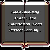 God's Dwelling Place - The Foundation, God's Perfect Love
