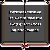 Fervent Devotion To Christ and the Way of the Cross