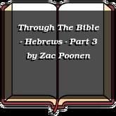 Through The Bible - Hebrews - Part 3
