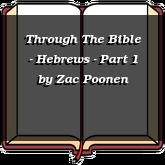 Through The Bible - Hebrews - Part 1