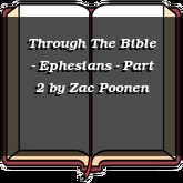 Through The Bible - Ephesians - Part 2