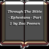 Through The Bible - Ephesians - Part 1
