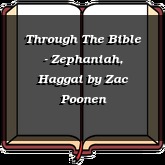 Through The Bible - Zephaniah, Haggai