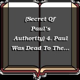 (Secret Of Paul’s Authority) 4. Paul Was Dead To The World