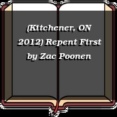 (Kitchener, ON 2012) Repent First