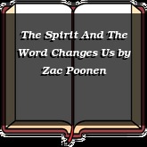 The Spirit And The Word Changes Us