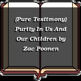 (Pure Testimony) Purity In Us And Our Children
