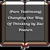 (Pure Testimony) Changing Our Way Of Thinking