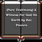 (Pure Testimony) A Witness For God On Earth