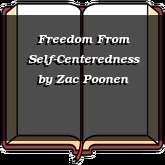 Freedom From Self-Centeredness