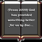 (Texas 2009) God has provided something better for us